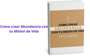 Como crear Abundancia con tu Mision de Vida