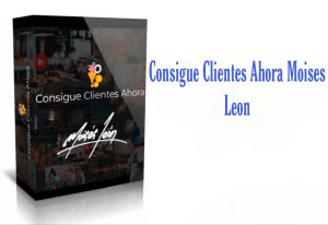 Consigue Clientes Ahora Moises Leon