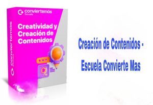 Creación de Contenidos Escuela Convierte Mas