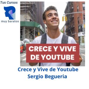 Crece y Vive de Youtube Sergio Begueria
