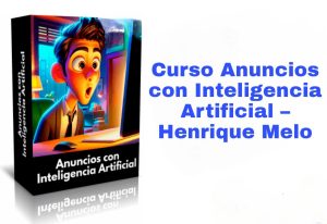 Curso Anuncios con Inteligencia Artificial Henrique Melo