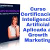 Curso Certificación Inteligencia Artificial Aplicada al Growth Marketing