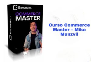 Curso Commerce Master Mike Munzvil