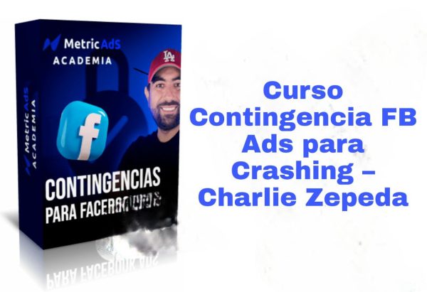 Curso Contingencia FB Ads para Crashing Charlie Zepeda