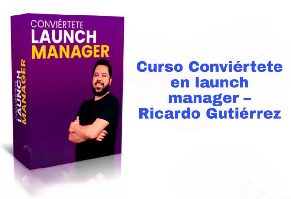 Curso Conviértete en launch manager Ricardo Gutiérrez