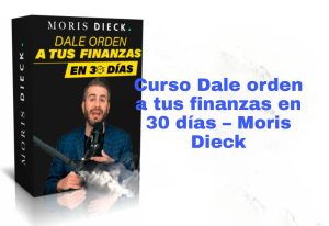 Curso Dale orden a tus finanzas en 30 días Moris Dieck