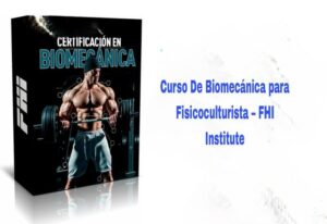 Curso De Biomecánica para Fisicoculturista FHI Institute