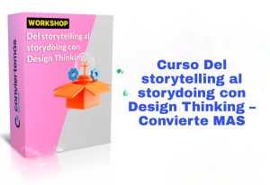 Curso Del storytelling al storydoing con Design Thinking Convierte MAS