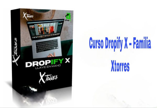 Curso Dropify X Familia Xtorres