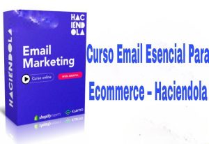 Curso Email Esencial Para Ecommerce Haciendola