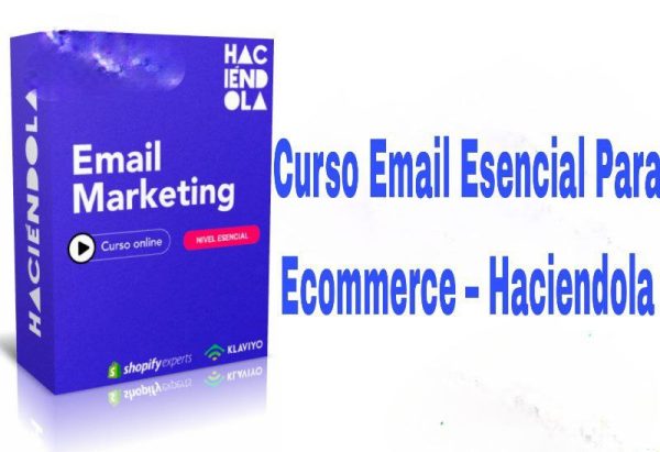 Curso Email Esencial Para Ecommerce Haciendola