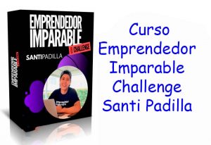 Curso Emprendedor Imparable Challenge Santi Padilla