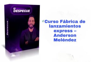 Curso Fábrica de lanzamientos express Anderson Meléndez