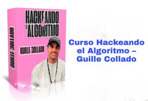 Curso Hackeando el Algoritmo Guille Collado