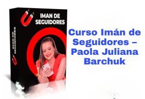 Curso Imán de Seguidores Paola Juliana Barchuk