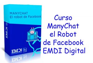Curso ManyChat el Robot de Facebook EMDI Digital