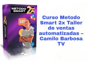 Curso Metodo Smart 2x Taller de ventas automatizadas Camilo Barbosa TV