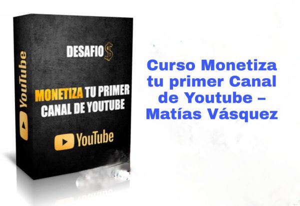 Curso Monetiza tu primer Canal de Youtube Matías Vásquez