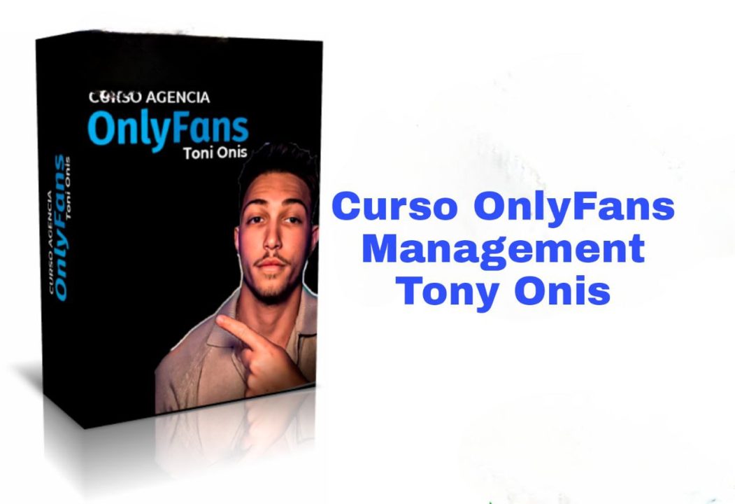 Curso OnlyFans Management Tony Onis - Tus Cursos Muy Baratos