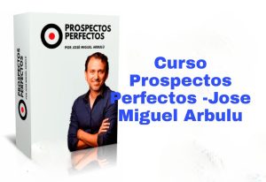 Curso Prospectos Perfectos Jose Miguel Arbulu