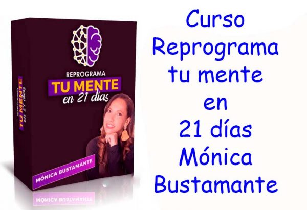Curso Reprograma tu mente en 21 días Mónica Bustamante