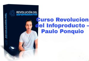 Curso Revolucion del Infoproducto Paulo Ponquio