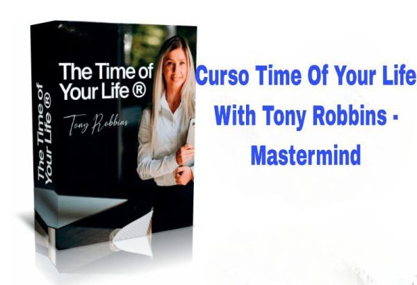 Curso Time Of Your Life With Tony Robbins Mastermind