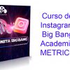 Curso de Instagram Big Bang Academia METRICS