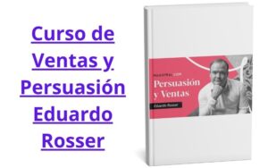 Curso de Ventas y Persuasión Eduardo Rosser