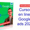 Curso en línea de Google Ads Actualización 2022