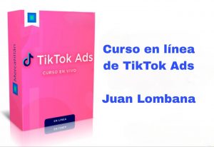 Curso en línea de TikTok Ads Juan Lombana