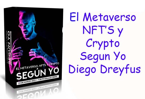El Metaverso NFT’S y Crypto Segun Yo Diego Dreyfus