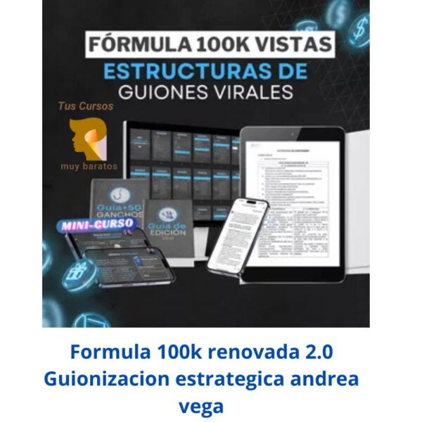 Formula 100k renovada 2.0 Guionizacion estrategica andrea vega
