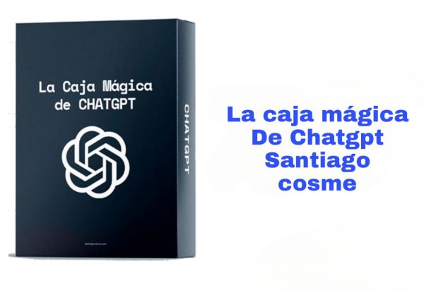 La Caja Magica de ChatGPT Santiago Cosme