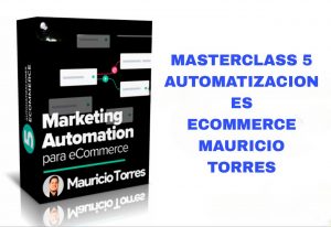 Masterclass 5 Automatizaciones Ecommerce Mauricio Torres