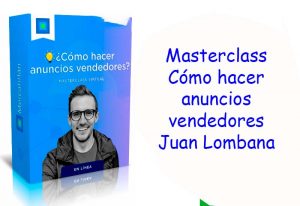 Masterclass Cómo hacer anuncios vendedores Juan Lombana