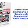 Mastermind Empresarial de Crecimiento Exponencial Pablo Sanchez