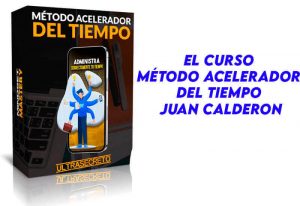 Método Acelerador del Tiempo Juan Calderon