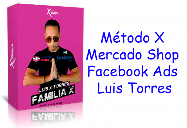 Método X Mercado Shop Facebook Ads Luis Torres