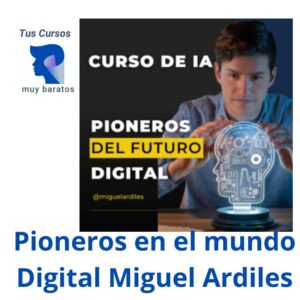 Pioneros del Futuro Digital Miguel Ardiles