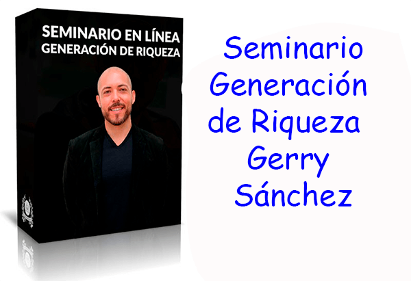 Seminario Generación de Riqueza Gerry Sánchez (