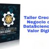 Taller Crece Tu Negocio con DataScience Tu Valor Digital