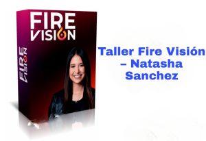 Taller Fire Visión Natasha Sanchez