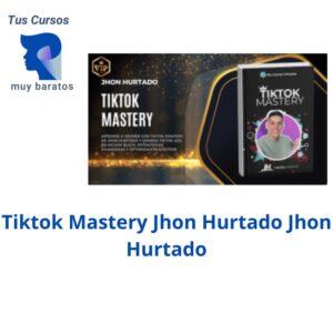 Tiktok Mastery Jhon Hurtado Jhon Hurtado