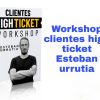 Workshop Clientes High Ticket Esteban Urrutia