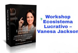 Workshop Ecosistema Lucrativo Vanesa Jackson