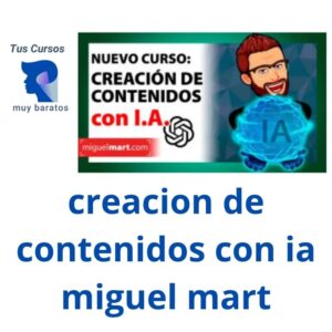 creacion de contenidos con ia miguel mart