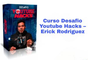 curso desafio youtube hacks erick rodriguez