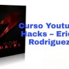 curso youtube hacks erick rodriguez