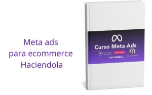 Curso Meta Ads Esencial Para Ecommerce Haciendola